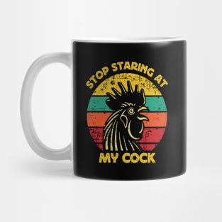 Stop Staring At My Cock Mug